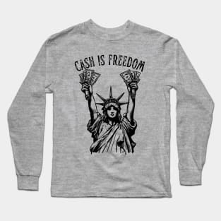 Cash Money is Freedom - Lady Liberty Long Sleeve T-Shirt